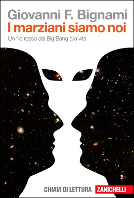 Giovanni F. Bignami - I marziani siamo noi. Un filo rosso dal Big Bang alla vita (2010)