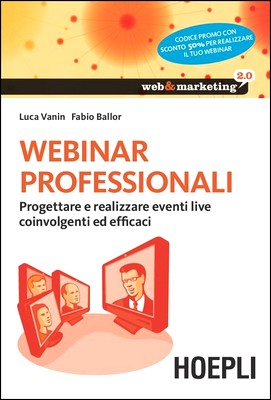 Luca Vanin, Fabio Ballor - Webinar professionali. Progettare e realizzare eventi live coinvolgenti ed efficaci (2013)