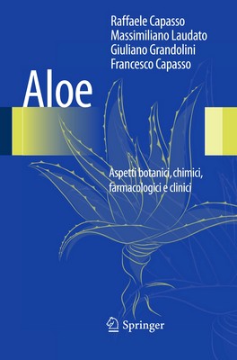 Raffaele Capasso, Massimiliano Laudato, Giuliano Grandolini, Francesco Capasso - Aloe. Aspetti botanici, chimici, farmacologici e clinici (2013)
