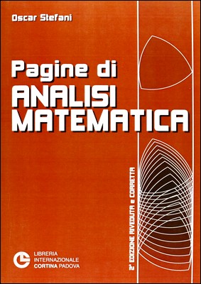 Oscar Stefani - Pagine di analisi matematica. Seconda edizione riveduta e corretta (2009)