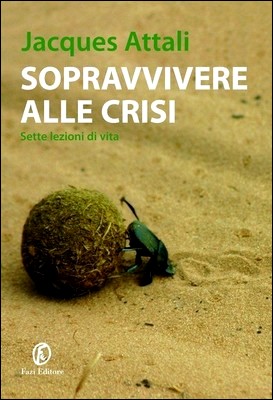 Jaques Attali - Sopravvivere alle crisi. Sette lezioni di vita (2011)