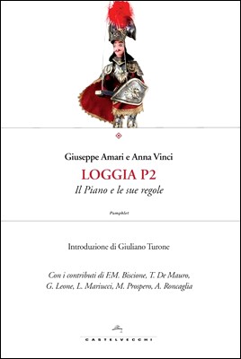 Giuseppe Amari, Anna Vinci (a cura di) - Loggia P2. Il Piano e le sue regole (2014)