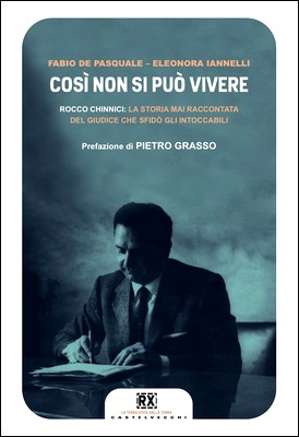 Fabio De Pasquale, Eleonora Iannelli - Così non si può vivere. Rocco Chinnici: la storia mai raccontata del giudice che sfidò gli intoccabili (2013)