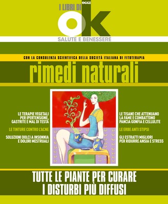 I libri di Ok Salute - I rimedi naturali. Tutte le erbe per curare i disturbi più diffusi (2012)