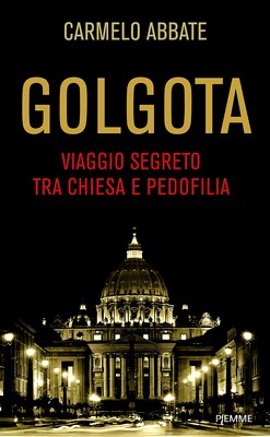 Carmelo Abbate - Golgota. Viaggio segreto tra Chiesa e pedofilia (2012)
