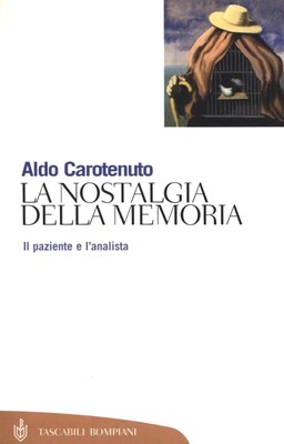 Aldo Carotenuto - La nostalgia della memoria. Il paziente e l'analista (2012)