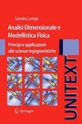 Sandro Longo - Analisi Dimensionale e Modellistica Fisica. Principi e applicazioni alle Scienze Ingegneristiche (2011)