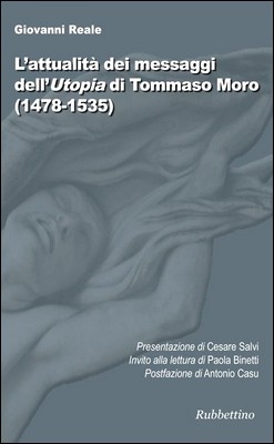 Giovanni Reale - L'attualità dei messaggi dell'Utopia di Tommaso Moro (1478-1535) (2013)