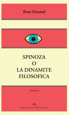 René Daumal - Spinoza o la dinamite filosofica (2014)