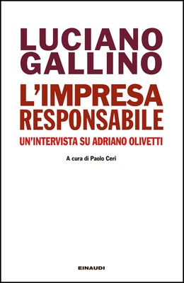 Luciano Gallino - L'impresa responsabile. Un'intervista su Adriano Olivetti (2014)