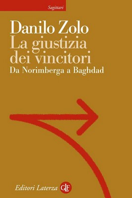 Danilo Zolo - La giustizia dei vincitori. Da Norimberga a Baghdad (2014)