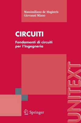 Massimiliano De Magistris, Giovanni Miano - Circuiti. Fondamenti di circuiti per l'Ingegneria (2007)