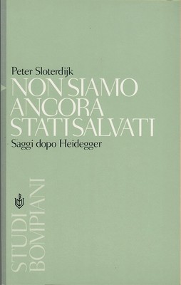 Peter Sloterdijk - Non siamo ancora stati salvati. Saggi dopo Heidegger (2004)