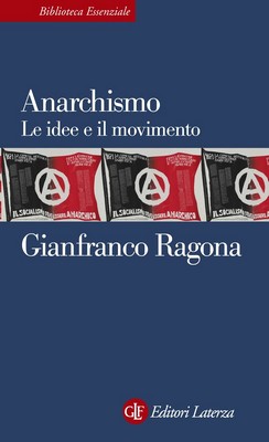 Gianfranco Ragona - Anarchismo. Le idee e il movimento (2013)