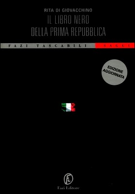 Rita Di Giovacchino - Il libro nero della Prima Repubblica. Nuova edizione aggiornata (2012)