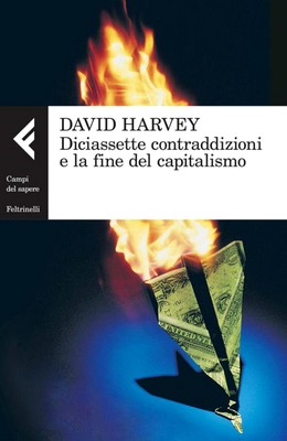 David Harvey - Diciassette contraddizioni e la fine del capitalismo (2014)