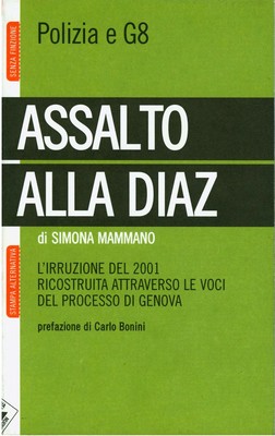 Simona Mammano - Assalto alla Diaz. L'irruzione del 2001 ricostruita attraverso le voci del processo di Genova (2009)