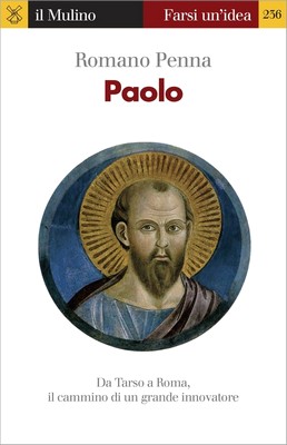 Romano Penna - Paolo. Da Tarso a Roma, il cammino di un grande innovatore (2015)