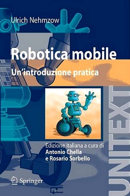 Ulrich Nehmzow - Robotica mobile. Un'introduzione pratica (2008)