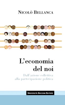 Nicolò Bellanca - L'economia del noi. Dall'azione collettiva alla partecipazione politica (2007)