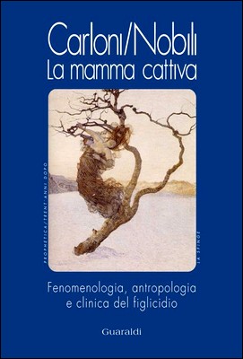 Glauco Carloni, Daniela Nobili - La mamma cattiva. Fenomenologia, antropologia e clinica del figlicidio (2004)