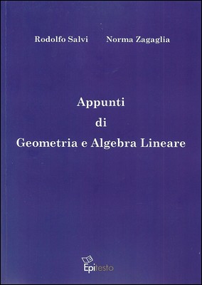 Rodolfo Salvi, Norma Zagaglia - Appunti di Geometria e Algebra Lineare (2011)