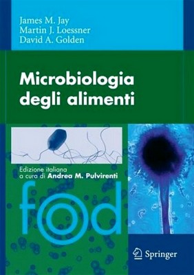 James M. Jay, Martin J. Loessner, David A. Golden - Microbiologia degli alimenti (2009)
