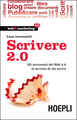 Luca Lorenzetti - Scrivere 2.0. Gli strumenti del Web 2.0 al servizio di chi scrive (2010)