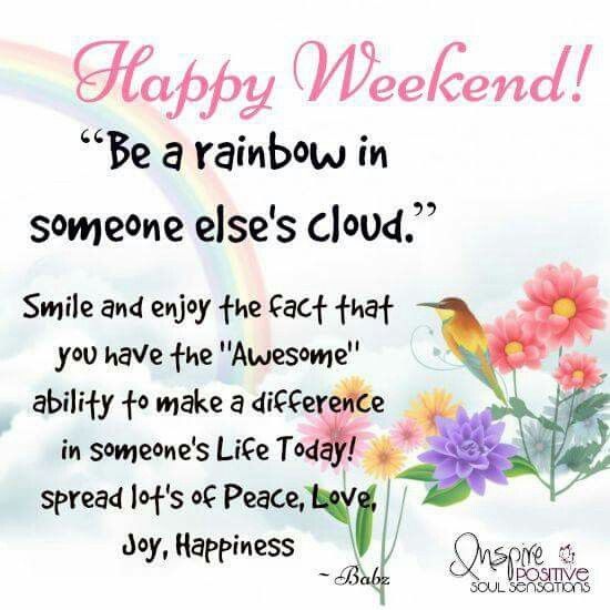 254964-_Happy-_Weekend-_Be-_A-_Rainbow-_In-_Someones-_Cloud