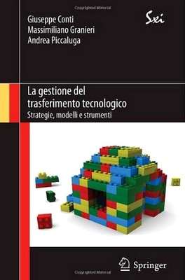 G. Conti, M. Granieri, A. Piccaluga - La gestione del trasferimento tecnologico. Strategie, modelli e strumenti (2011)