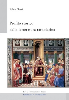 Fabio Gasti - Profilo storico della letteratura tardolatina (2013)