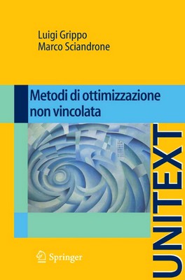 Luigi Grippo, Marco Sciandrone - Metodi di ottimizzazione non vincolata (2011)