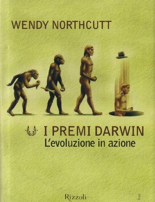 Wendy Northcutt - I premi Darwin. L'evoluzione in azione (2001)