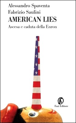 Alessandro Spaventa, Fabrizio Saulini - American lies. Ascesa e caduta della Enron (2013)