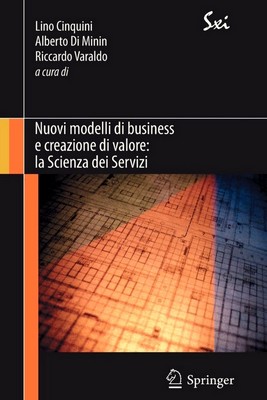 L. Cinquini, A. Di Minin, R. Varaldo - Nuovi modelli di business e creazione di valore. La scienza dei servizi (2011)