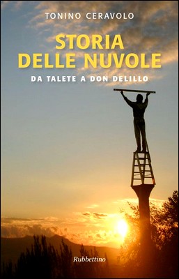 Tonino Ceravolo - Storia delle nuvole. Da Talete a Don DeLillo (2009)