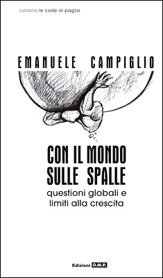 Emanuele Campiglio - Con il mondo sulle spalle. Questioni globali e limiti alla crescita (2010)