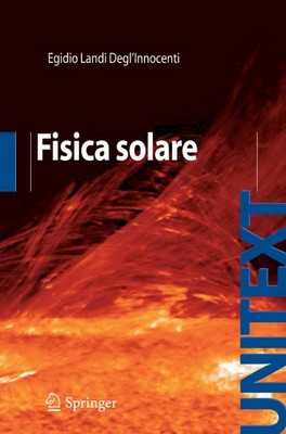 Egidio Landi Degl'Innocenti - Fisica solare (2008)