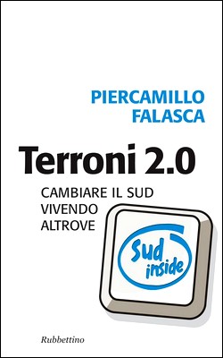 Piercamillo Falasca - Terroni 2.0. Cambiare il Sud vivendo altrove (2011)