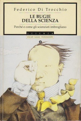 Federico Di Trocchio - Le bugie della scienza. Perché e come gli scienziati imbrogliano (2003)