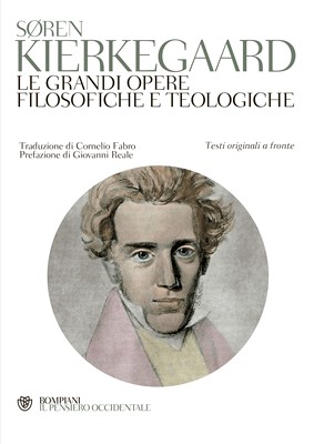 Søren Kierkegaard - Le grandi opere filosofiche e teologiche. Testo originale a fronte (2013)