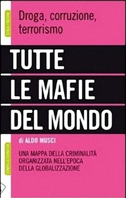 Aldo Musci - Tutte le mafie del mondo (2011)