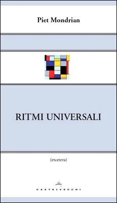 Piet Mondrian - Ritmi universali (2014)