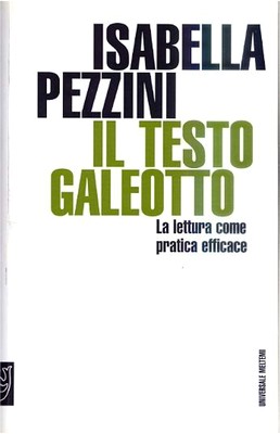 Isabella Pezzini - Il testo galeotto. La lettura come pratica efficace (2007)