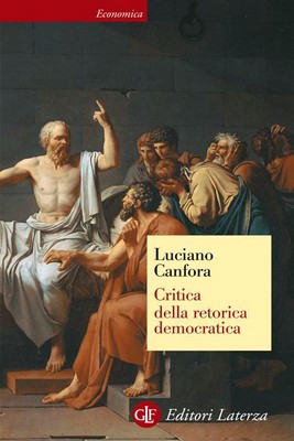 Luciano Canfora - Critica della retorica democratica (2014)