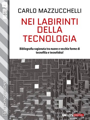 Carlo Mazzucchelli - Nei labirinti della tecnologia (2014)