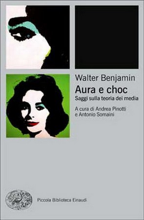 Walter Benjamin - Aura e choc. Saggi sulla teoria dei media (2012)