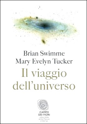 Brian Swimme, Mary Evelyn Tucker - Il viaggio dell'universo (2013)