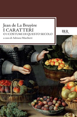 Jean de La Bruyére - I caratteri. O i costumi di questo secolo (2012)