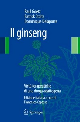 Paul Goetz, Patrick Stoltz, Dominique Delaporte - Il ginseng. Virtù terapeutiche di una droga adattogena (2012)